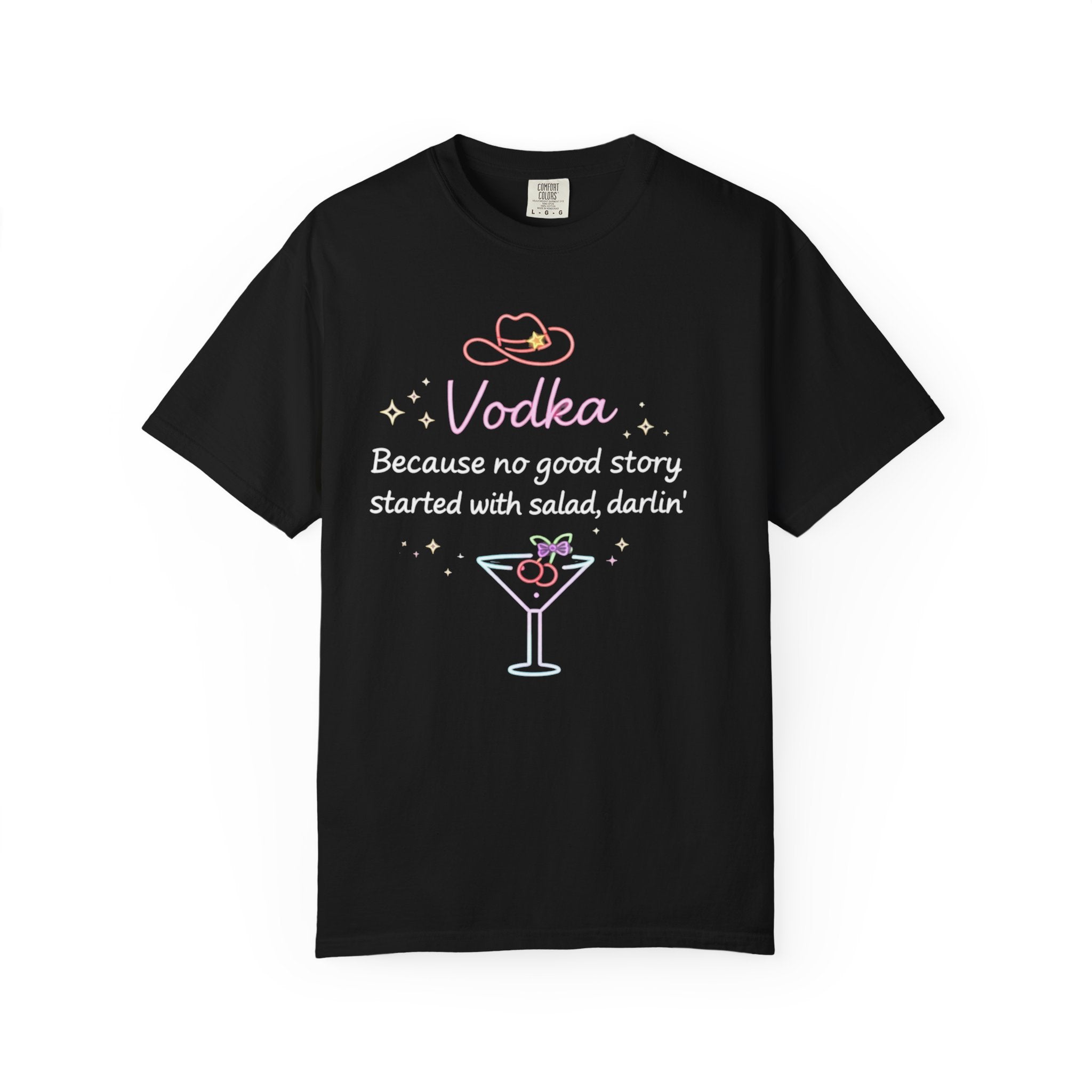 Vodka/Salad  Graphic T-Shirt | "Vodka. No good story started with salad, darlin'"