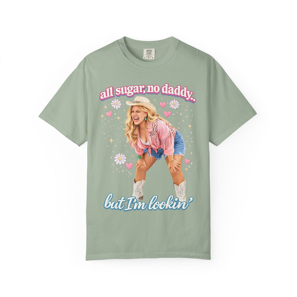 "All Sugar No Daddy, But Im Lookin" Viral Graphic T-Shirt | Funny T-Shirt | Comfort Colors