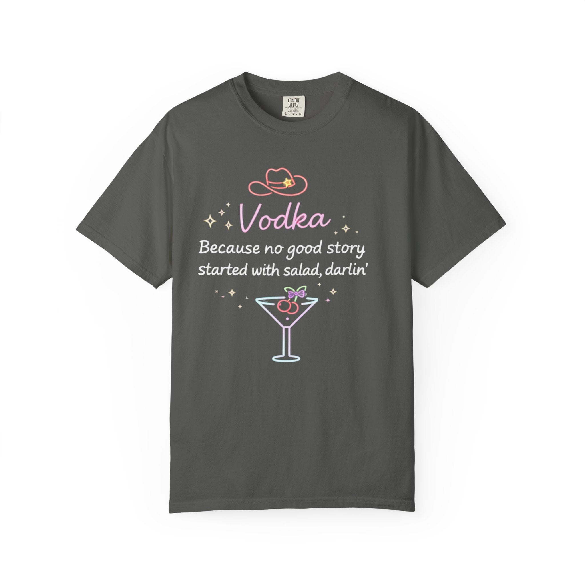 Vodka/Salad  Graphic T-Shirt | "Vodka. No good story started with salad, darlin'"