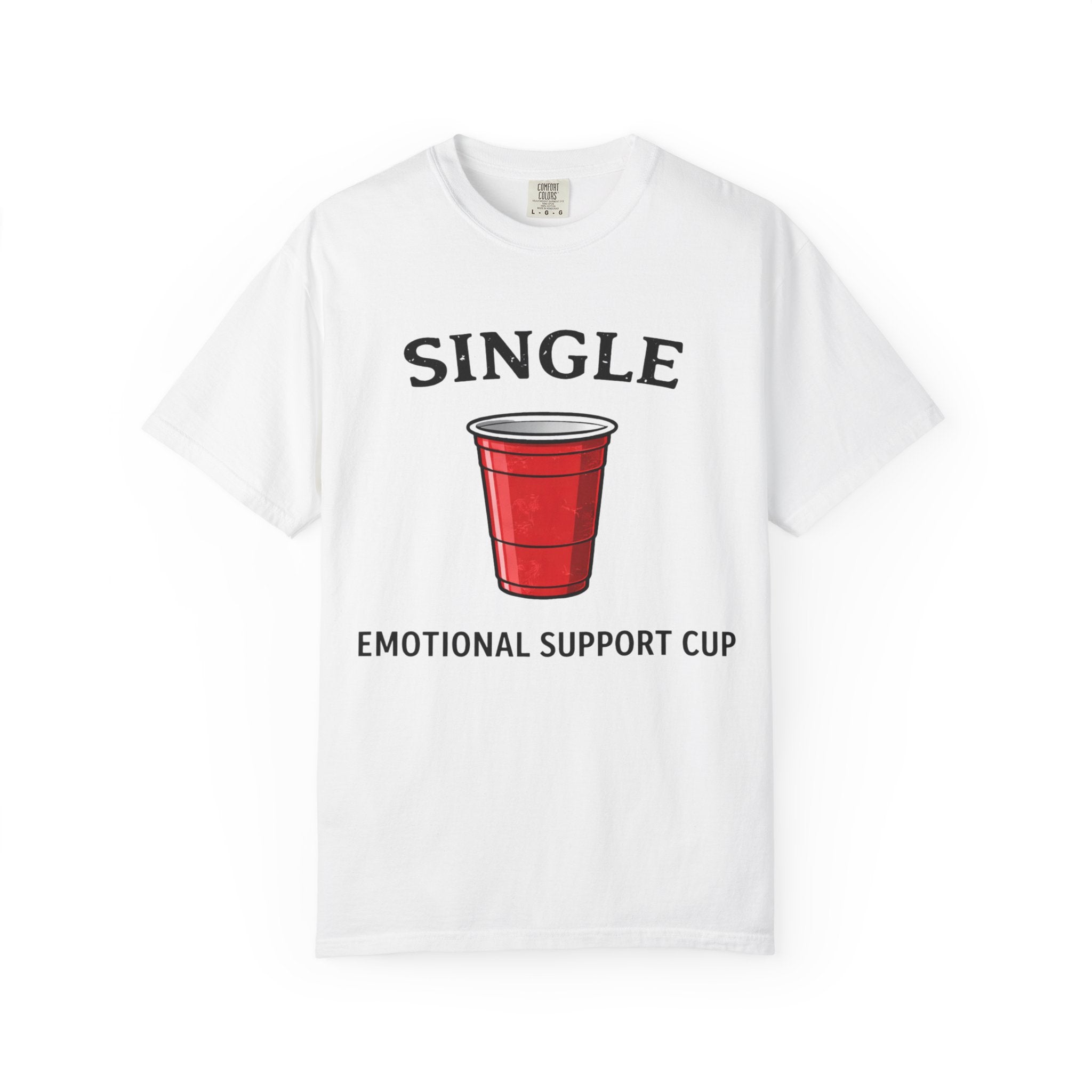 Single | Emotional Support Cup | Viral | Funny T-Shirt