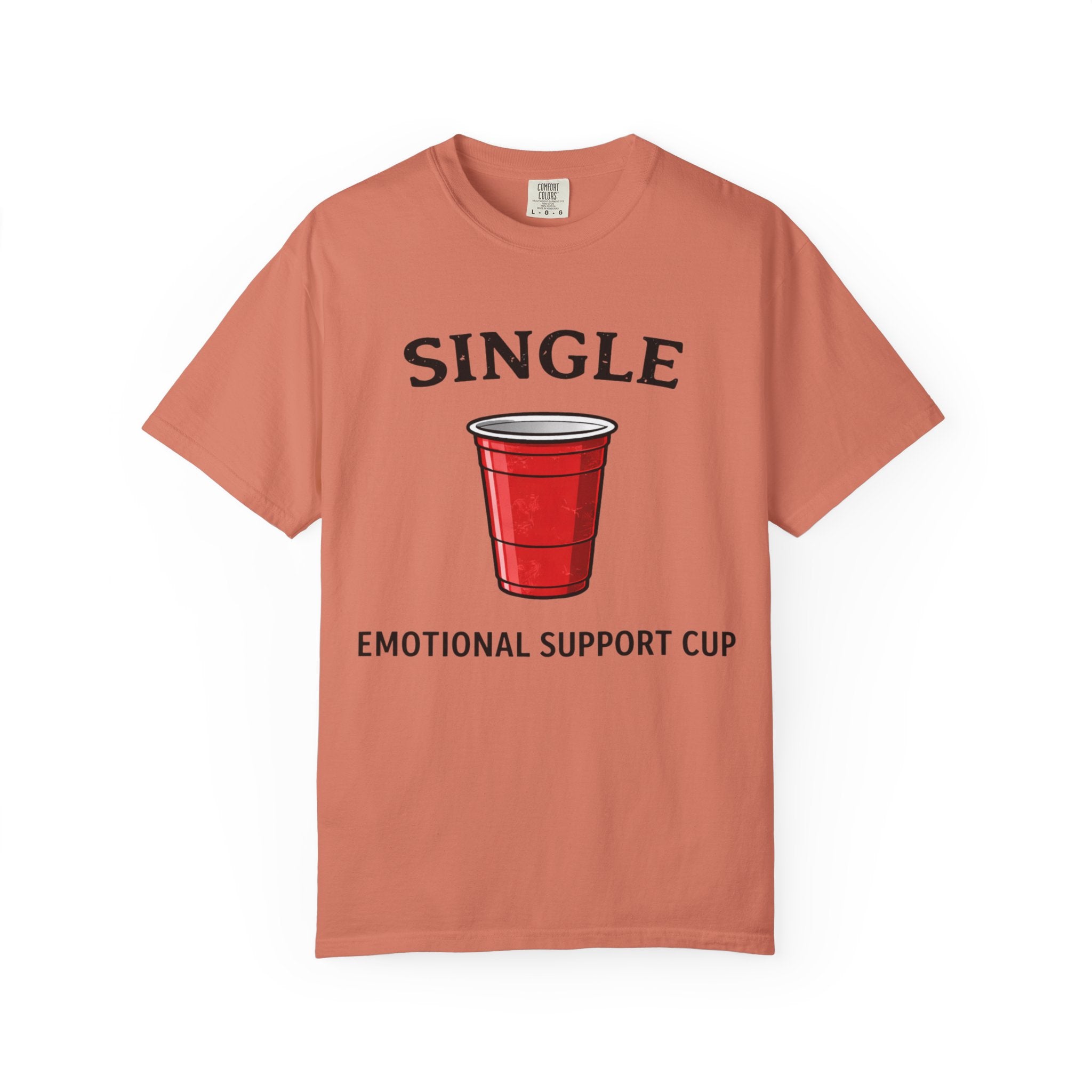 Single | Emotional Support Cup | Viral | Funny T-Shirt