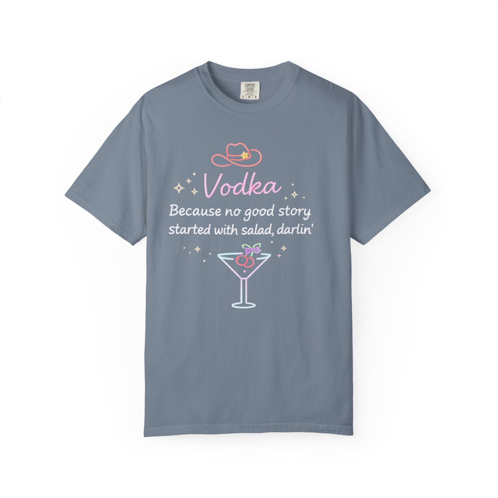 Vodka/Salad  Graphic T-Shirt | "Vodka. No good story started with salad, darlin'"